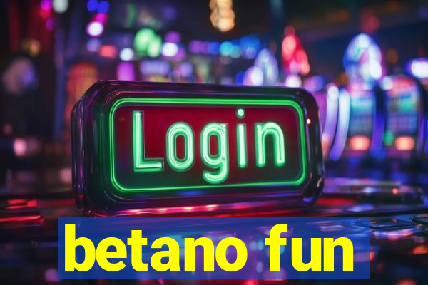 betano fun